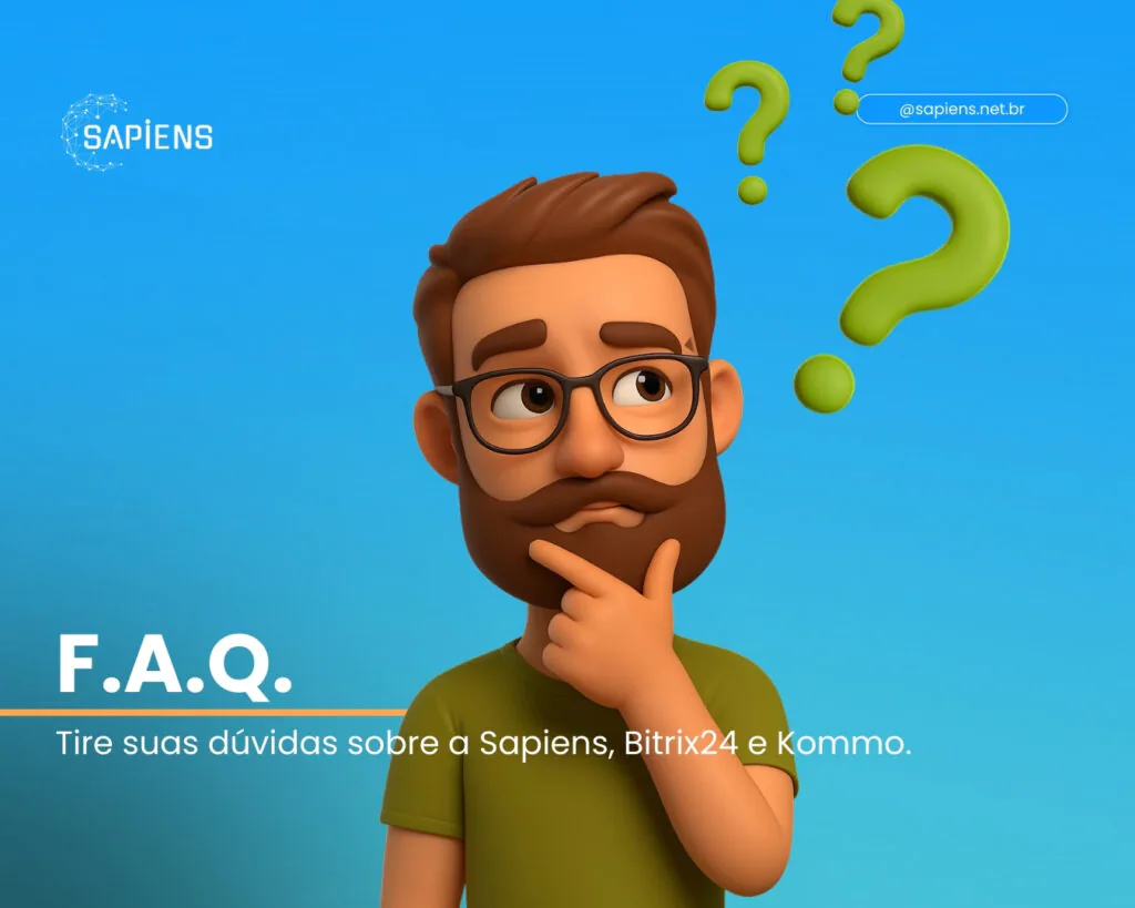 FAQ – Sapiens Consultoria, Bitrix24 e Kommo